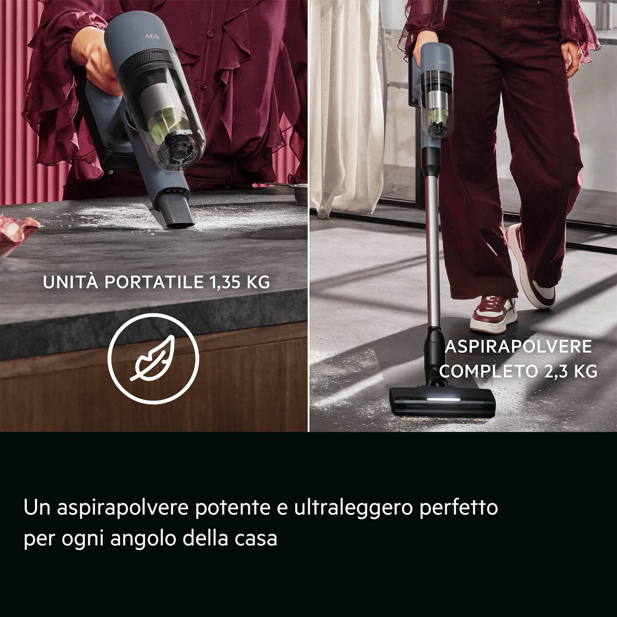 Un aspirapolvere potente e ultraleggero perfetto per ogni angolo della casa     UNITÀ PORTATILE 1,35 KG ASPIRAPOLVERE COMPLETO 2,3 KG