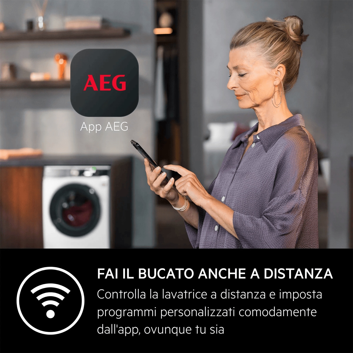 FAI IL BUCATO ANCHE A DISTANZA Controlla la lavatrice a distanza e imposta programmi personalizzati comodamente dall'app, ovunque tu sia     App AEG