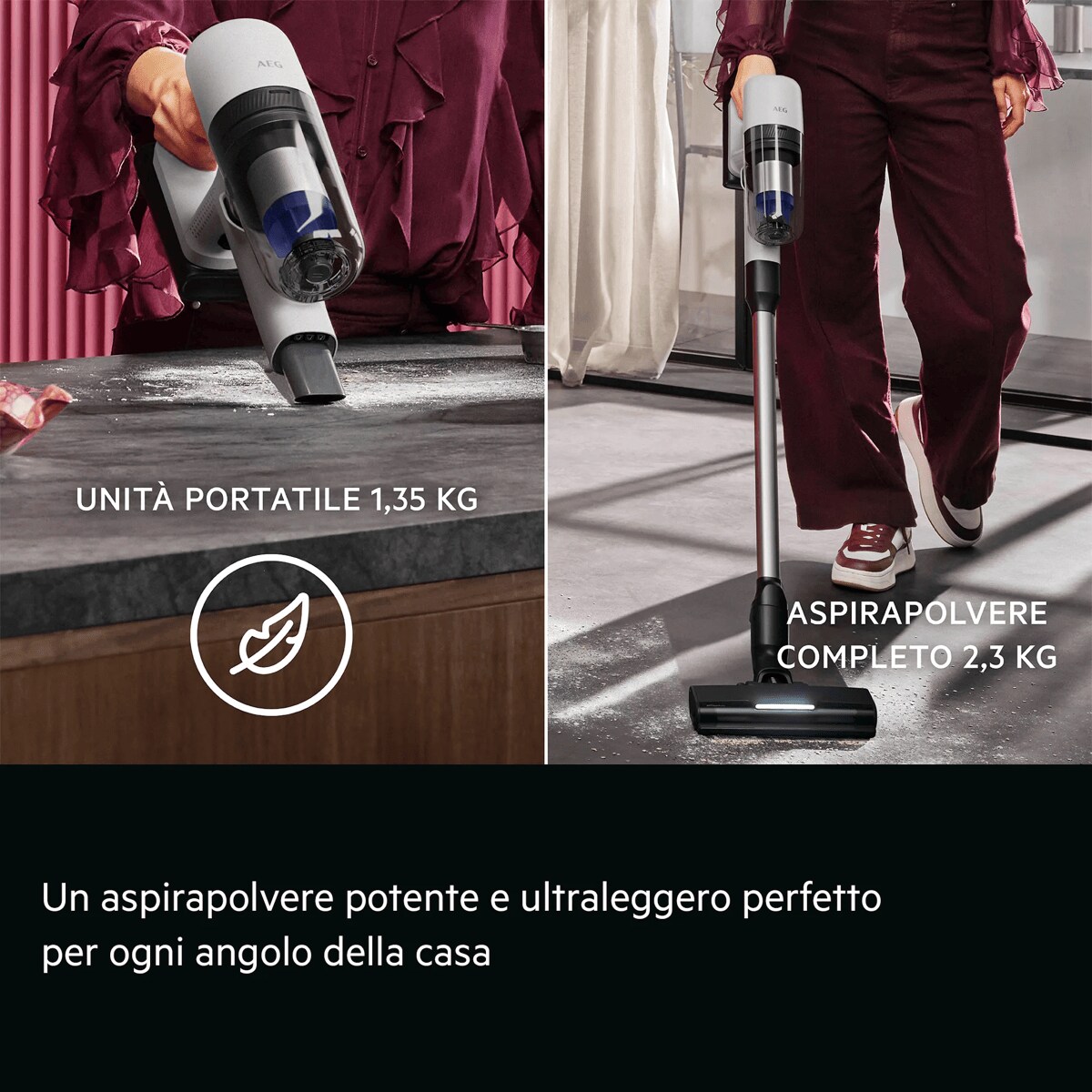 Un aspirapolvere potente e ultraleggero perfetto per ogni angolo della casa     UNITÀ PORTATILE 1,35 KG ASPIRAPOLVERE COMPLETO 2,3 KG